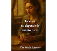 Tu valor no depende de cuánto haces