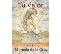 Tu Valor: Un viaje para redescubrir el valor que Dios ve en ti.