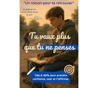 Tu vaux plus que tu ne crois: livre développement personnel et confiance en soi adolescents