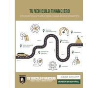 Tu Vehiculo Financiero: EDUCACION FINANCIERA PARA PRINCIPIANTES