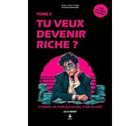 Tu veux devenir riche ?: Réfléchir autrement, construire son avenir et découvrir la vraie richesse. Pour les adolescents de 11 à 16 ans (LES CLES D'UN ESPRIT LIBRE - Les années collège)