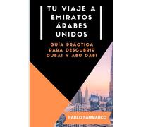 Tu viaje a Emitatos Árabes Unidos: Guía de viaje para descubrir Emiratos Árabes Unidos