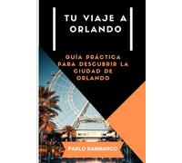 Tu Viaje a Orlando: Guía de Viaje a "la ciudad hermosa"