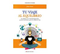 Tu viaje al equilibrio: El camino a tu transformación personal y profesional a partir de tu misión de vida: 26 (Tú puedes)