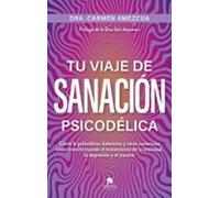 Tu Viaje De Sanación Psicodelica