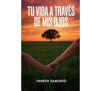 TU VIDA A TRAVÉS DE MIS OJOS