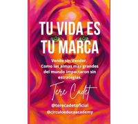 Tu Vida es Tu Marca: Vende sin vender. Cómo las almas más grandes del mundo impactaron sin estrategias