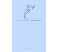 Tu vida guiada por el océano: Planner mensual y semanal inspirado en el mar, para una vida más organizada y consciente