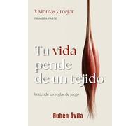 Tu vida pende de un tejido: Entiende las reglas de juego (Vivir más y mejor)