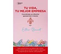 Tu vida, tu mejor empresa: Conviértete en director general de ti mismo