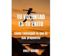 Tu Voluntad Es Tu Éxito (ebook)