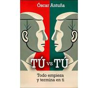 Tú vs. Tú: Todo empieza y termina en ti