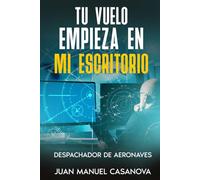Tu vuelo empieza en mi escritorio: Despachador de Aeronaves