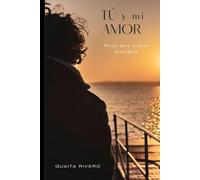Tú y mi amor: Poesía para ocultar tu pérdida