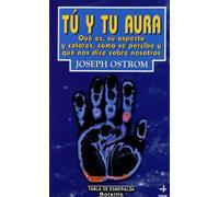 Tú y tu Aura: Qué es, su aspecto y colores, cómo se percibe y qué nos dice sobre nosotros (EDAF Bolsillo)