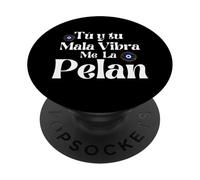 Tu y Tu Mala Vibra Me La Pelan Mexicans Badass Chingona PopSockets PopGrip Adhesivo