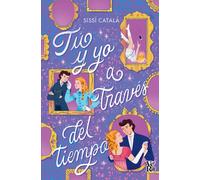 Tú y yo a través del tiempo | Sissí Català