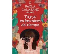 Tú y yo en las raíces del tiempo (Best Seller | Ficción)