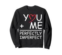 Tú y yo Estamos Siendo imperfectos Sudadera