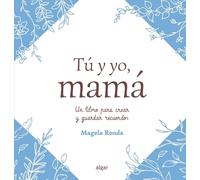 Tú y yo, mamá: Un libro para crear y guardar recuerdos (Álbumes Ilustrados castellano)