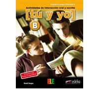 Tú y yo nivel B: actividades de interaccion oral y escrita: Level B (B1-B2)