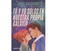 TU Y YO SOLOS EN NUESTRA PROPIA GALAXIA | BegoÑa Salvador Ros
