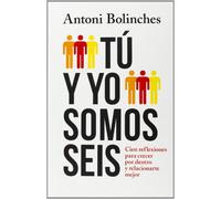Tú y yo somos seis: Cien reflexiones para crecer por dentro y relacionarte mejor (Psicología)