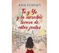 Tú Y Yo Y La Increíble Locura De Estar Juntos