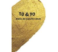 Tú & Yo Diario de nuestro amor: Diario del amor | Regalo romántico por San Valentín | Amantes libro 122 páginas 6x9 pulgadas | Regalo de amantes | libro de notas | Diario (Diarios de amor)