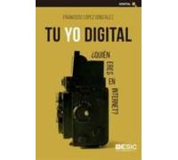 Tu Yo Digital: ¿quien Eres En Internet?
