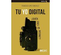 tu yo Digital: ¿Quién eres en Internet?