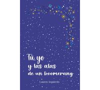 Tú, yo y las alas de un boomerang | Lauren Izquierdo