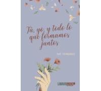 Tu Yo Y Todo Lo Que Formamos Juntos