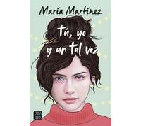 Tú, yo y un tal vez | María Martínez