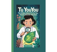 TU YOUYOU: THE BRILLIANT MIND OF TU YOU YOU: NATURE’S SCIENTIST: KIDS BOOK