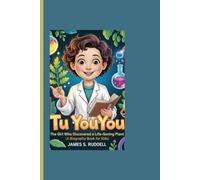 TU YOUYOU: The Girl Who Discovered a Life-Saving Plant (A Biography Book for Kids)