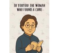 Tu Youyou: The Woman Who Found a Cure (From Little Hands to Great Minds)