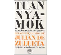 Tuan Nyamok [El Señor de los Mosquitos]. Relatos de la vida de Julián de Zulueta contados a María García Alonso (Monografías y estudios)