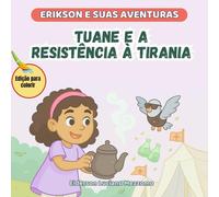 Tuane e a Resistência à Tirania: Edição para Colorir (Erikson e Suas Aventuras)