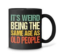 Tuantuyetvoi Retro It's Weird Being The Same Age As Old People - Taza de café negra de 325 ml