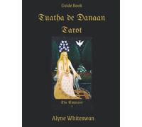Tuatha de Danaan Tarot: Arthurian Legacy: Guidebook