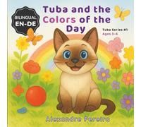 Tuba and the Colors of the Day (English & German Edition): A bilingual story in English and German