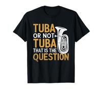 Tuba o no Tuba Esa es la pregunta Músico Tubaist Tuba Camiseta