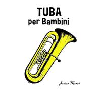 Tuba per Bambini: Canti di Natale, Musica Classica, Filastrocche, Canti Tradizionali e Popolari! (Spartiti Per Bambini)
