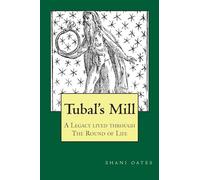 TUBAL’S MILL. A Legacy Lived Through The Round Of Life: A History of The Robert Cochrane Tradition