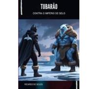 Tubarão Contra O Império De Gelo (ebook)