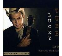 Tubb,Lucky & the Modern Day Troubadours - Generations-Remastered