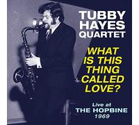 Tubby Hayes Quartet - What Is This Thing Called Love? - Live at The Hopbine 1969 [Vinilo]