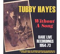 Tubby Hayes - Without A Song - Rare Live Recordings 1954-73