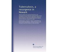 Tuberculosis, a resurgence in Newark: Hearing before the Human Resources and Intergovernmental Relations Subcommittee of the Committee on Government ... Congress, second session, October 20, 1992